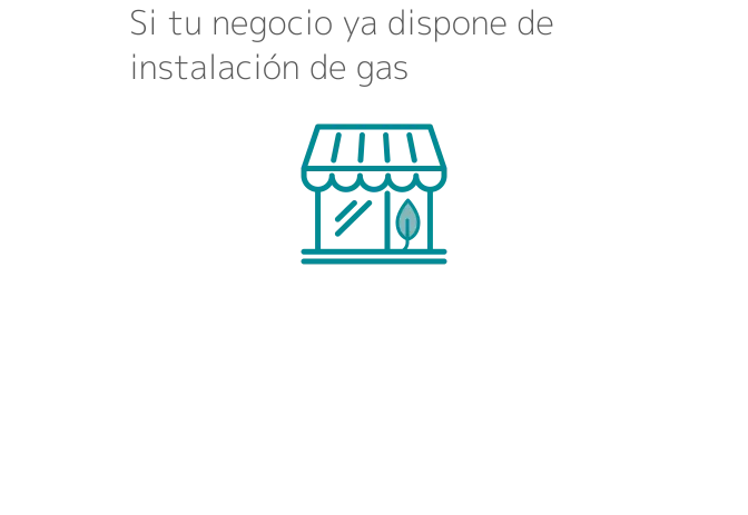 Si tu negocio ya dispone de instalación de gas
